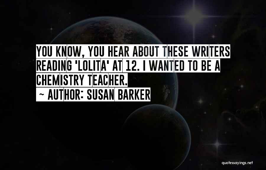 Chemistry Teacher Quotes By Susan Barker