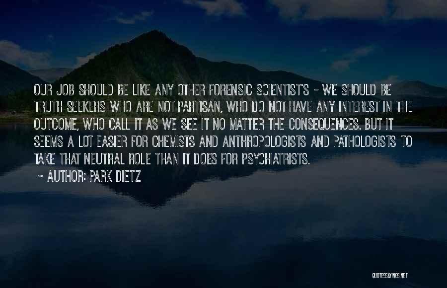 Chemists Jobs Quotes By Park Dietz