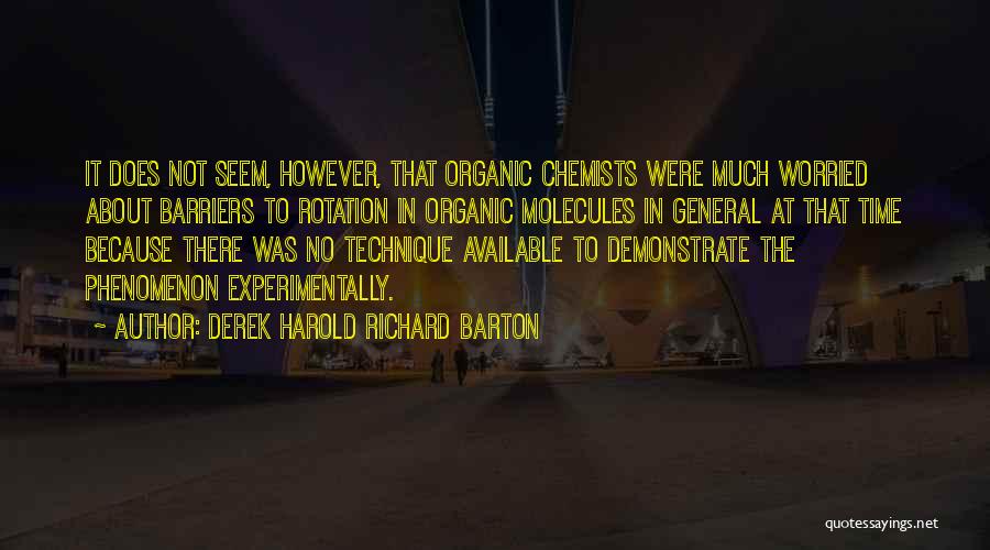 Chemists Quotes By Derek Harold Richard Barton