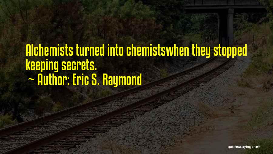 Chemists Quotes By Eric S. Raymond