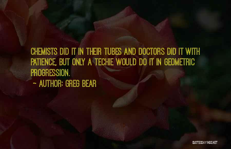 Chemists Quotes By Greg Bear