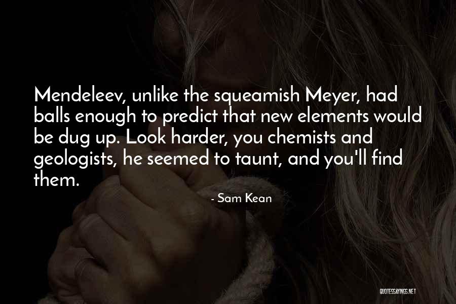 Chemists Quotes By Sam Kean