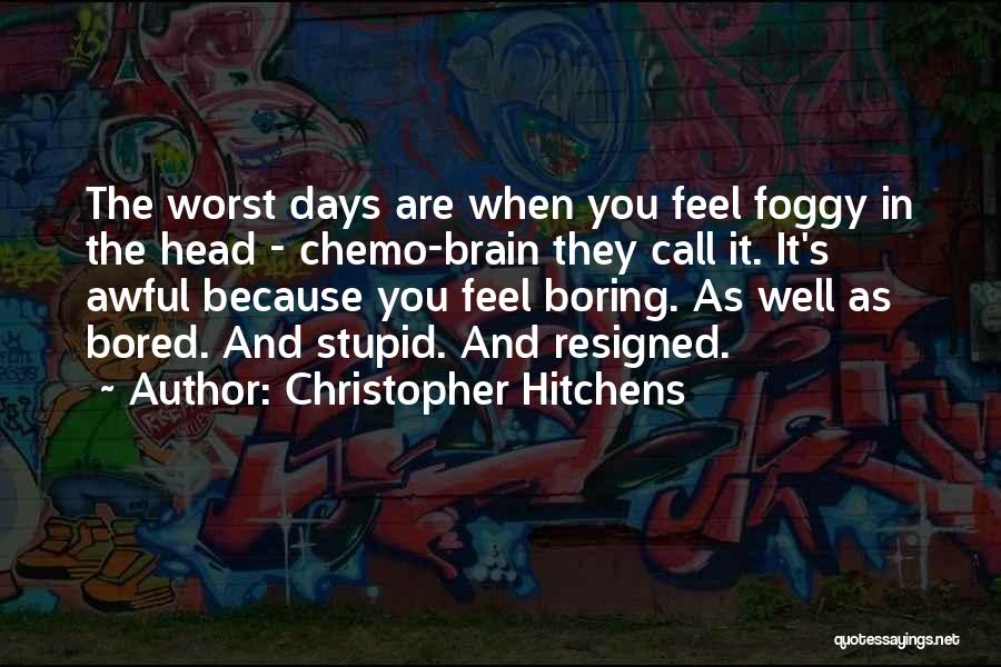 Chemo Brain Quotes By Christopher Hitchens