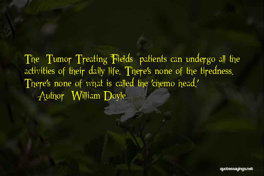 Chemo Patients Quotes By William Doyle