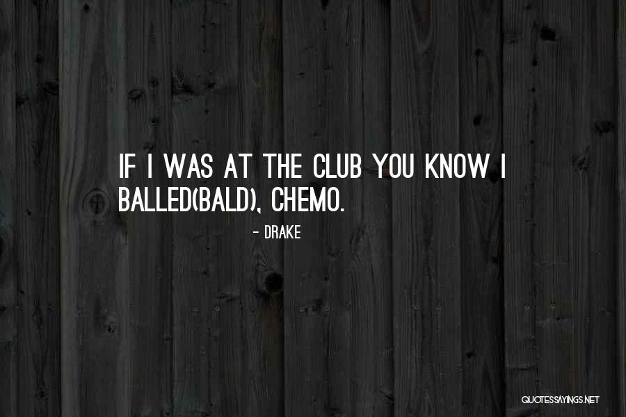 Chemo Quotes By Drake Chemo Quotes By Drake