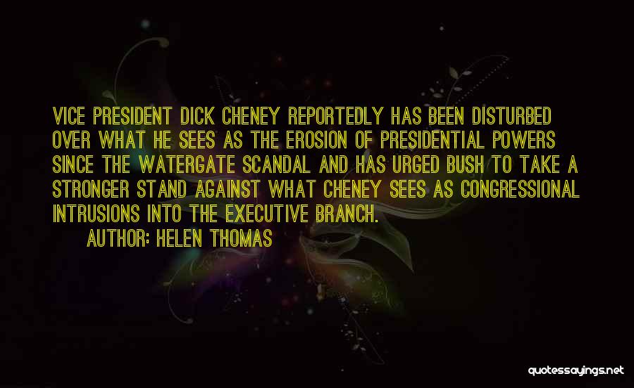 Cheney Quotes By Helen Thomas