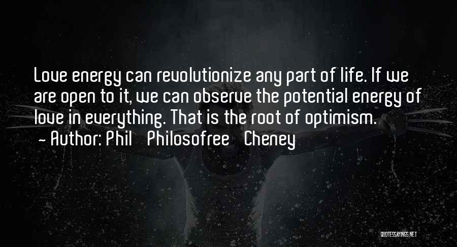 Cheney Quotes By Phil 'Philosofree' Cheney