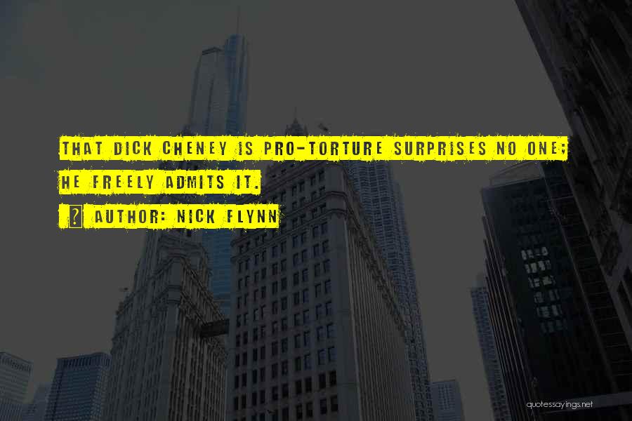 Cheney Torture Quotes By Nick Flynn