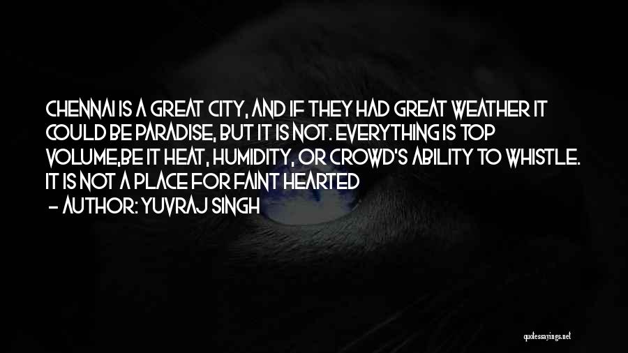 Chennai Heat Quotes By Yuvraj Singh