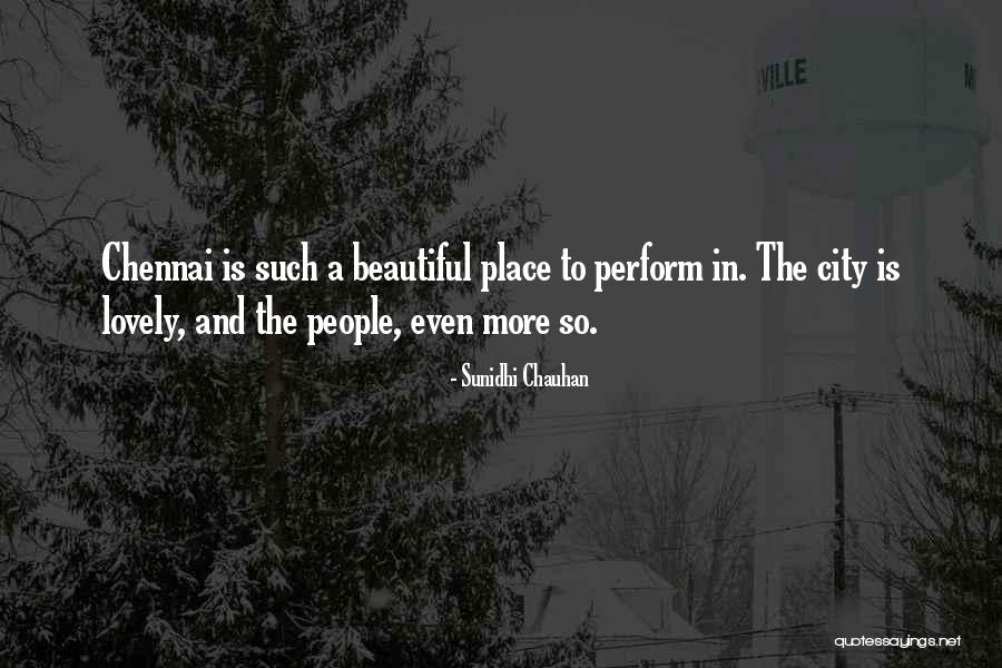 Chennai Quotes By Sunidhi Chauhan Chennai Quotes By Sunidhi Chauhan