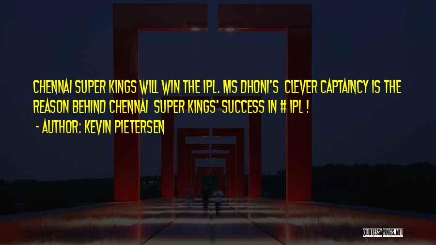 Chennai Super Kings Quotes By Kevin Pietersen