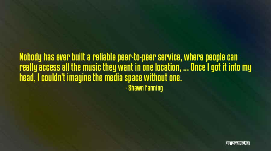 Cheptel Oued Quotes By Shawn Fanning Cheptel Oued Quotes By Shawn Fanning