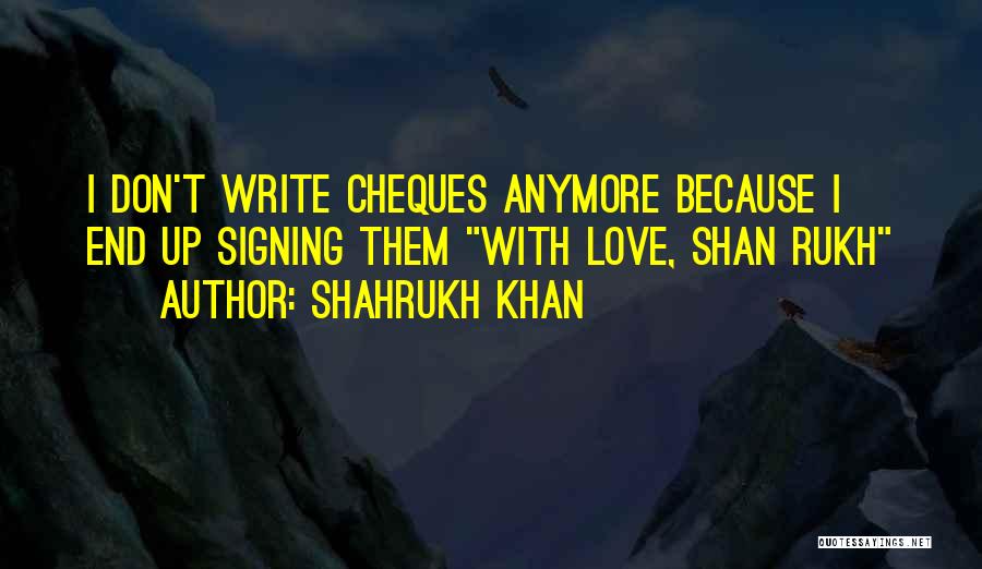 Cheques Quotes By Shahrukh Khan