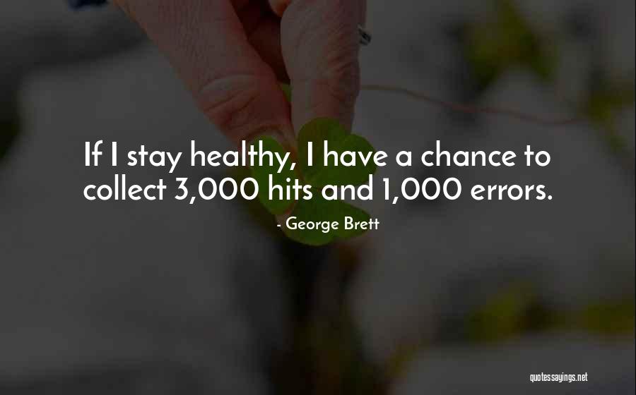 Chercher Imparfait Quotes By George Brett Chercher Imparfait Quotes By George Brett