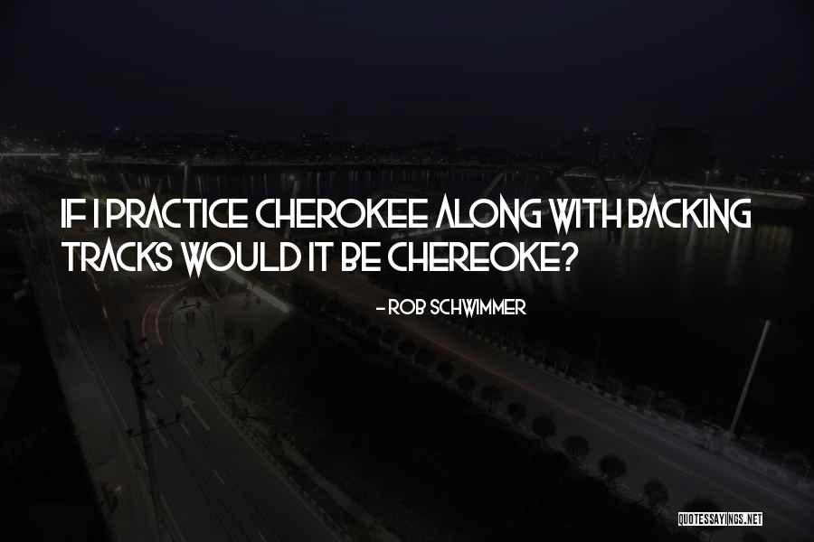 Chereoke Quotes By Rob Schwimmer Chereoke Quotes By Rob Schwimmer