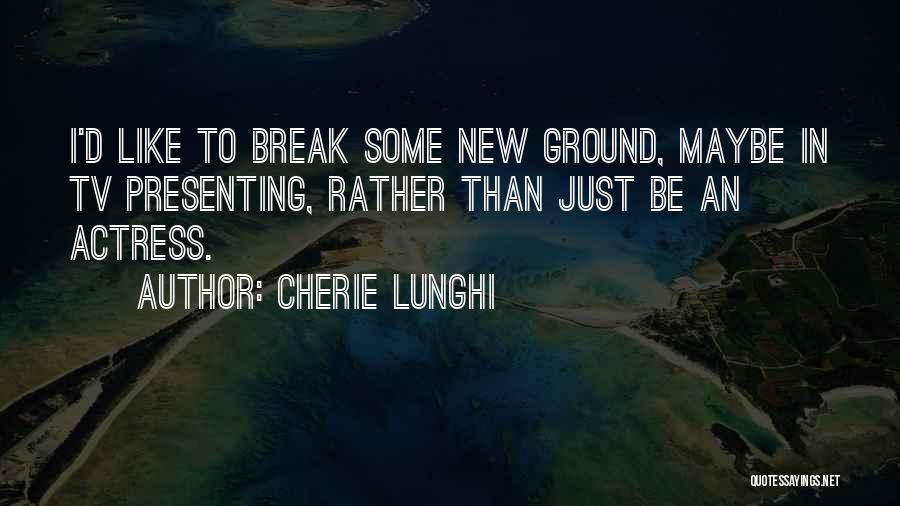 Cherie Lunghi Quotes 2268379