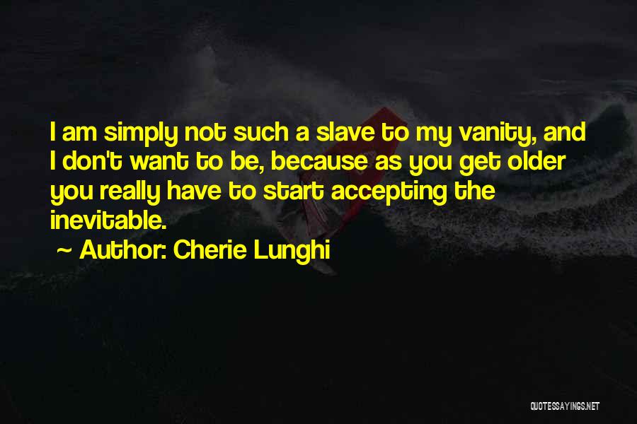Cherie Lunghi Quotes 971646