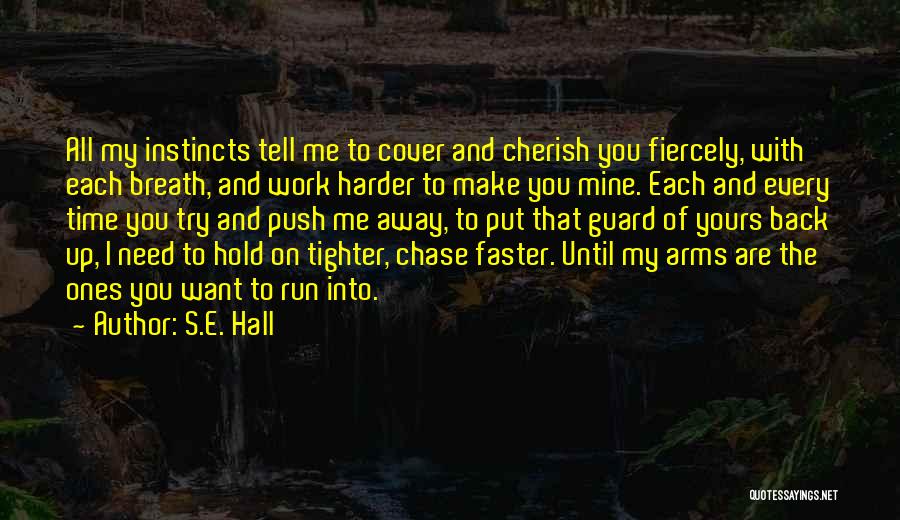 Cherish Every Breath Quotes By S.E. Hall