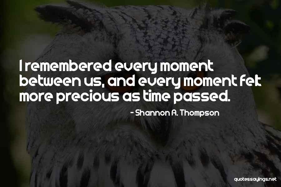 Cherish Every Moment Love Quotes By Shannon A. Thompson Cherish Every Moment Love Quotes By Shannon A. Thompson