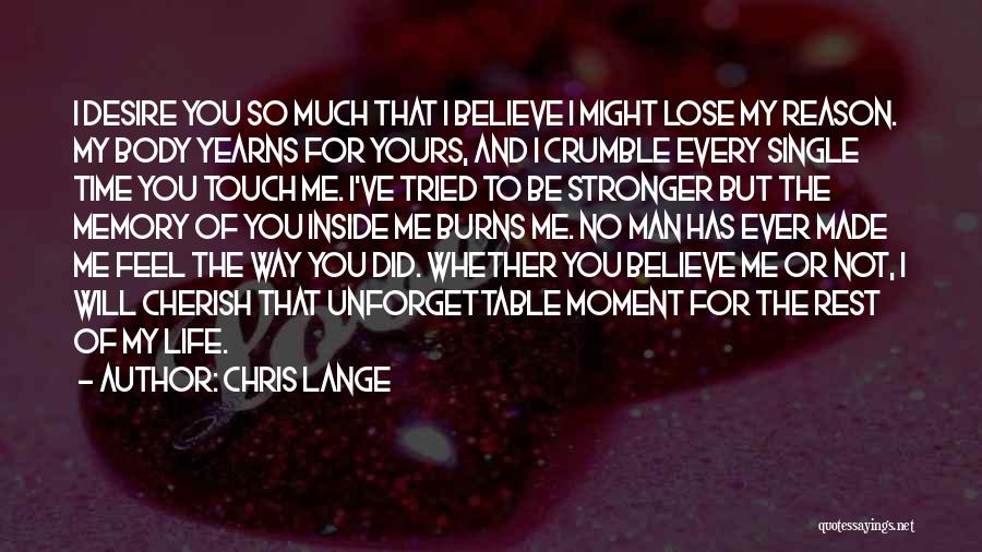Cherish Every Moment With You Quotes By Chris Lange