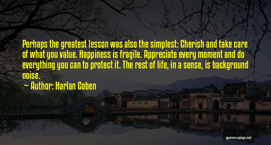 Cherish Every Moment You Have Quotes By Harlan Coben