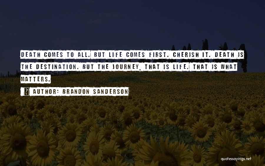 Cherish Life Death Quotes By Brandon Sanderson