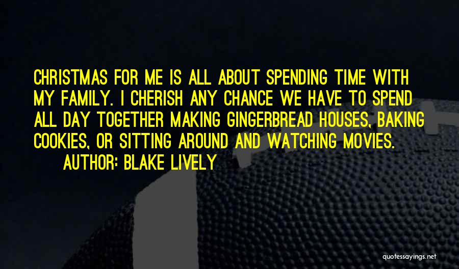 Cherish Our Time Together Quotes By Blake Lively