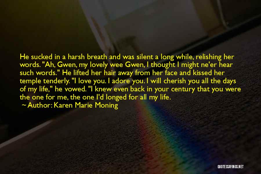Cherish The One You Love Quotes By Karen Marie Moning