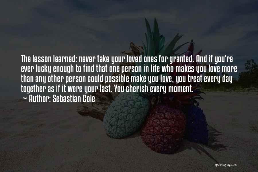 Cherish The One You Love Quotes By Sebastian Cole