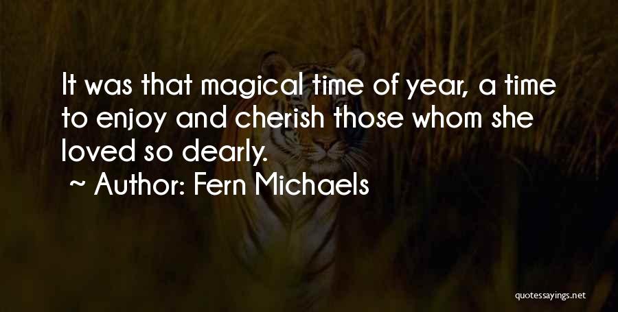 Cherish The Time We Have Quotes By Fern Michaels