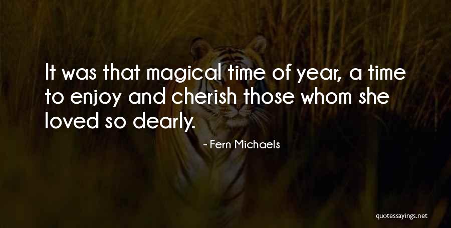 Cherish The Time We Have Quotes By Fern Michaels