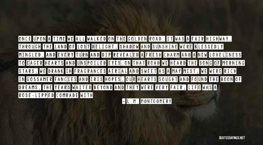Cherish The Time We Have Quotes By L.M. Montgomery Cherish The Time We Have Quotes By L.M. Montgomery