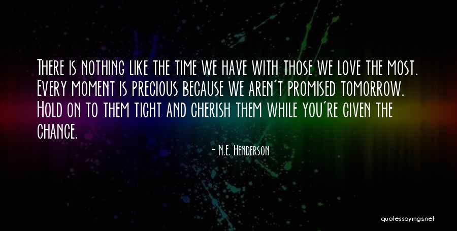 Cherish The Time We Have Quotes By N.E. Henderson