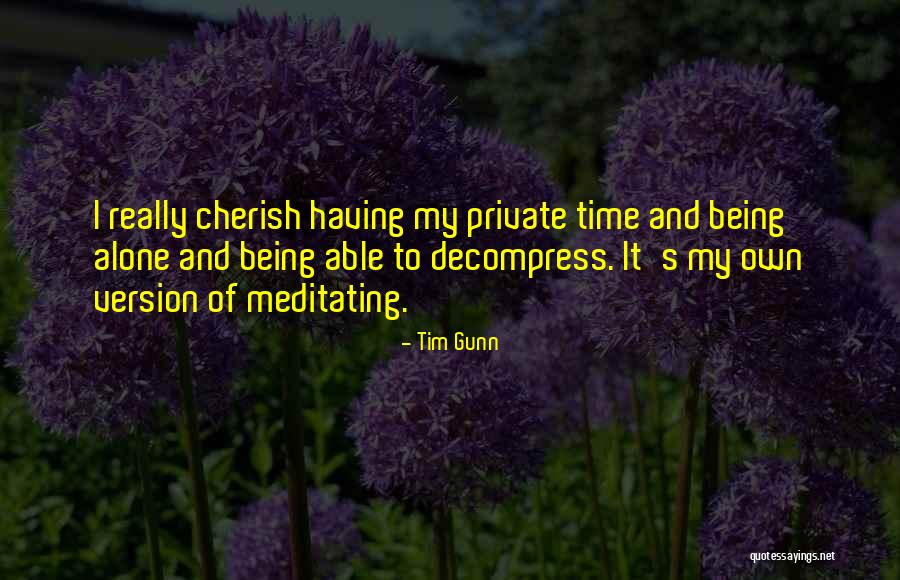 Cherish The Time We Have Quotes By Tim Gunn Cherish The Time We Have Quotes By Tim Gunn