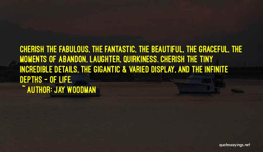 Cherish These Moments Quotes By Jay Woodman