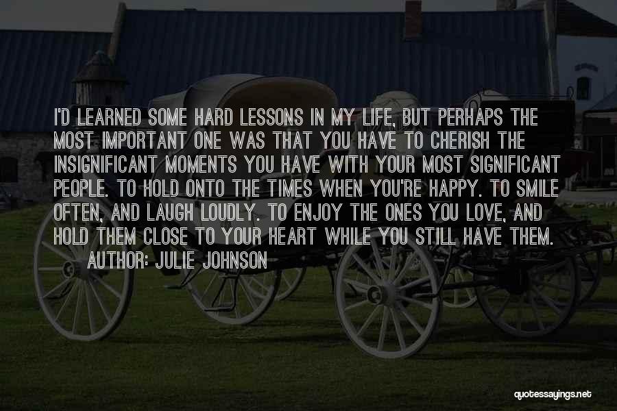Cherish These Moments Quotes By Julie Johnson