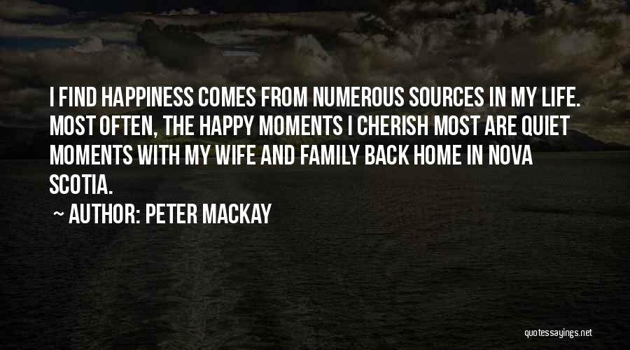 Cherish These Moments Quotes By Peter MacKay