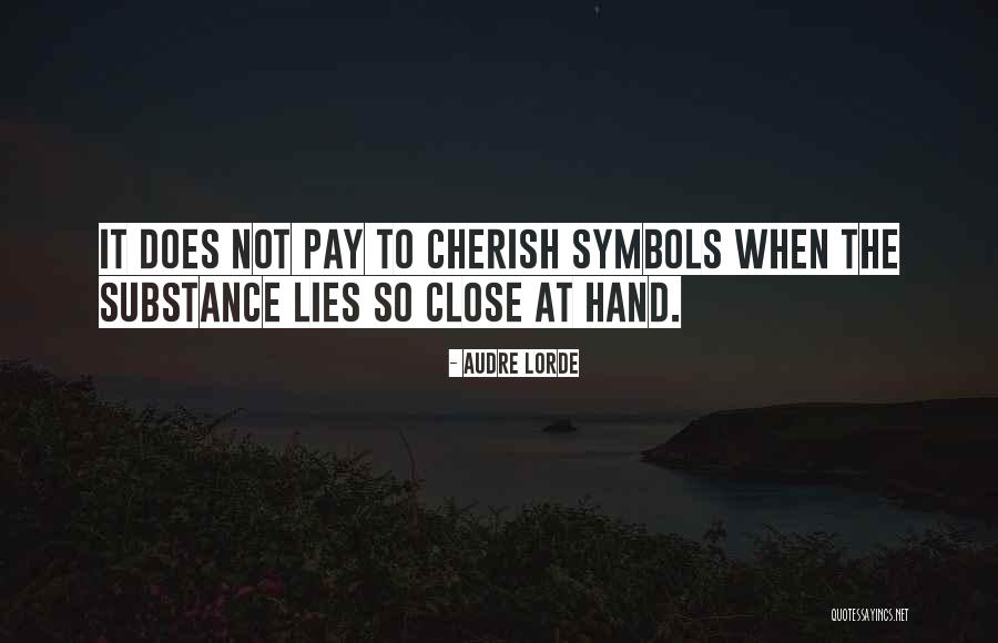 Cherish Those Close To You Quotes By Audre Lorde Cherish Those Close To You Quotes By Audre Lorde