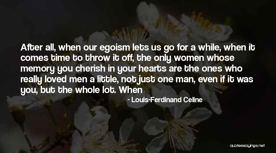 Cherish Time With Loved Ones Quotes By Louis-Ferdinand Celine