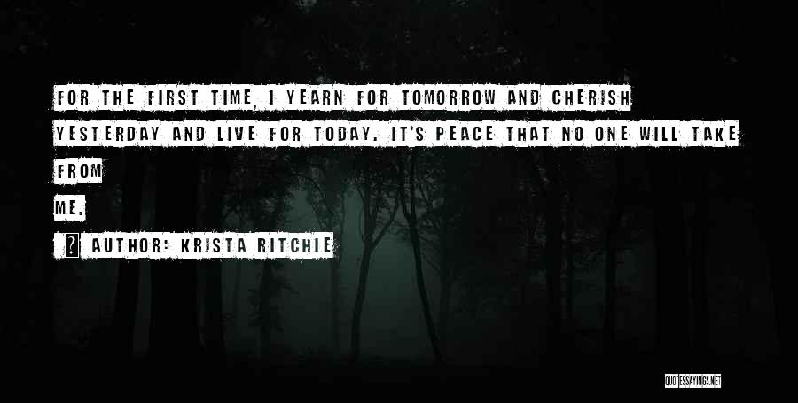 Cherish Today Live For Tomorrow Quotes By Krista Ritchie