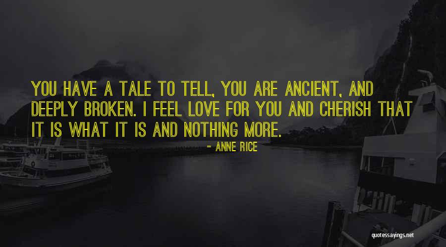 Cherish What You Have Quotes By Anne Rice Cherish What You Have Quotes By Anne Rice