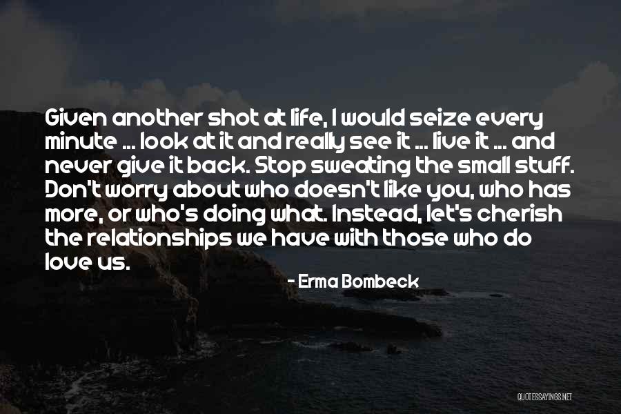Cherish What You Have Quotes By Erma Bombeck Cherish What You Have Quotes By Erma Bombeck