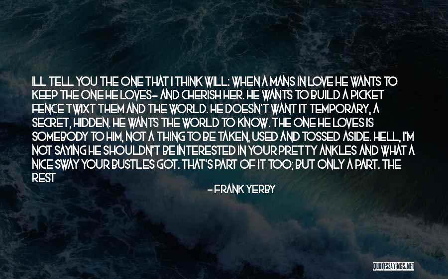 Cherish What You Have Quotes By Frank Yerby Cherish What You Have Quotes By Frank Yerby