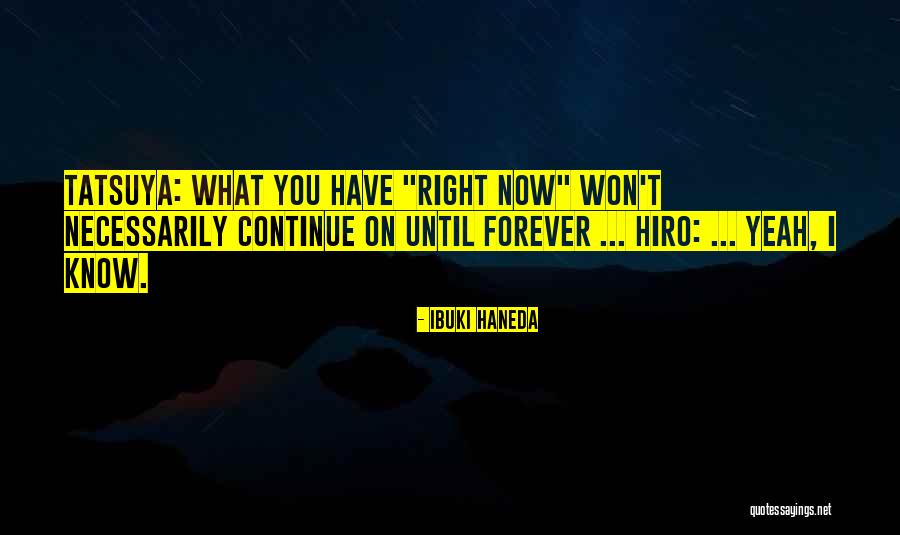 Cherish What You Have Quotes By Ibuki Haneda Cherish What You Have Quotes By Ibuki Haneda