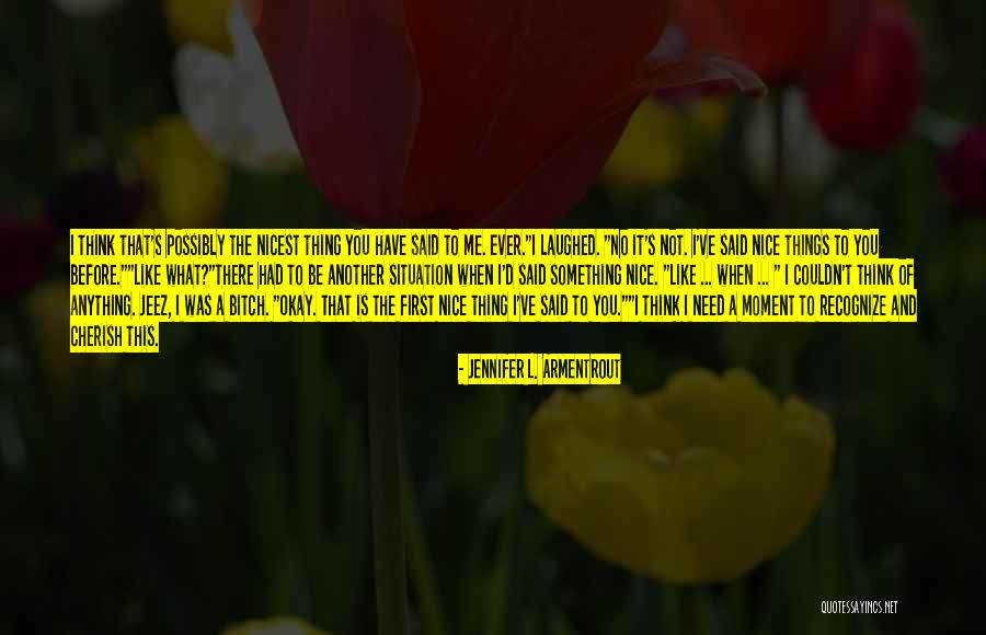 Cherish What You Have Quotes By Jennifer L. Armentrout Cherish What You Have Quotes By Jennifer L. Armentrout