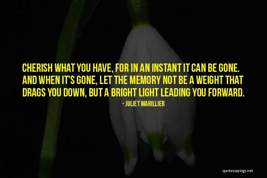 Cherish What You Have Quotes By Juliet Marillier Cherish What You Have Quotes By Juliet Marillier