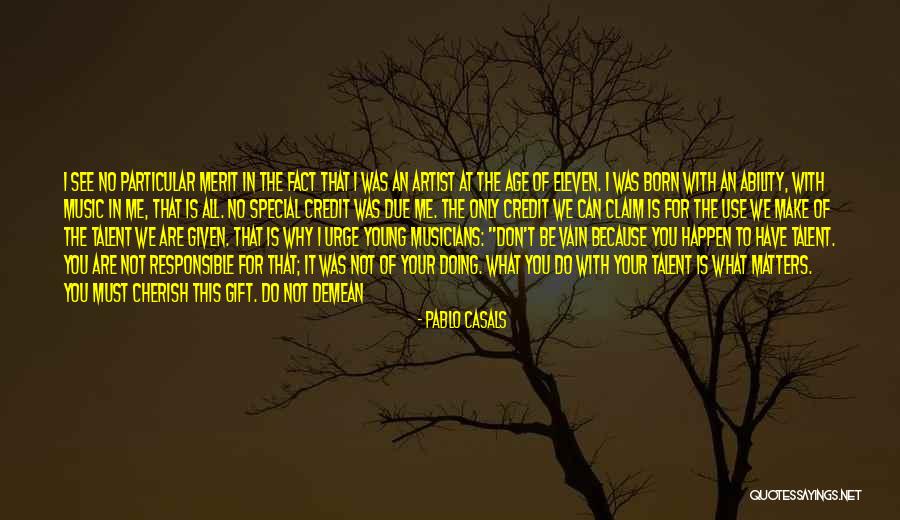 Cherish What You Have Quotes By Pablo Casals Cherish What You Have Quotes By Pablo Casals