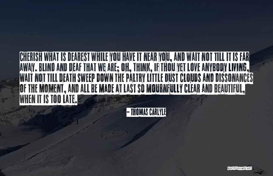 Cherish What You Have Quotes By Thomas Carlyle Cherish What You Have Quotes By Thomas Carlyle