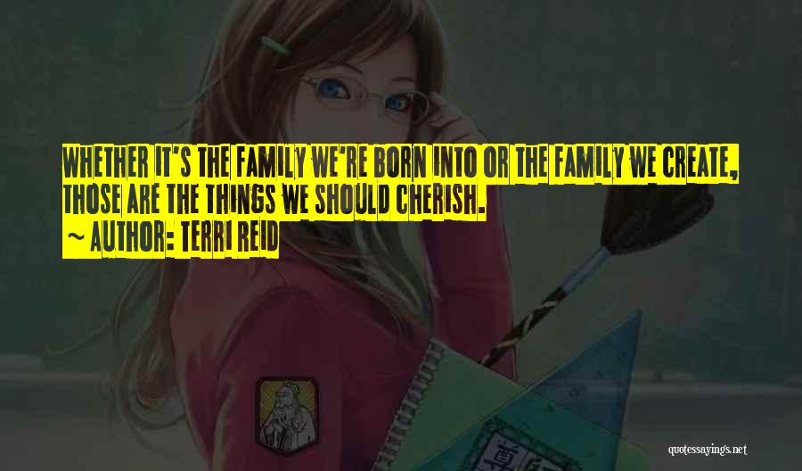 Cherish Your Family Quotes By Terri Reid