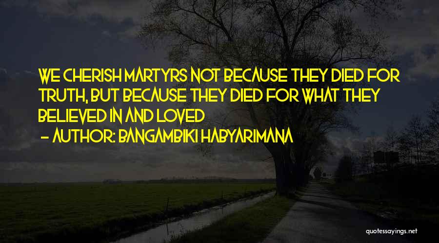 Cherish Your Loved Ones Quotes By Bangambiki Habyarimana